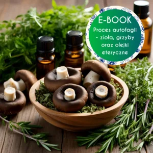 E-book "Wybrane zioła, grzyby oraz olejki eteryczne w procesie autofagii"